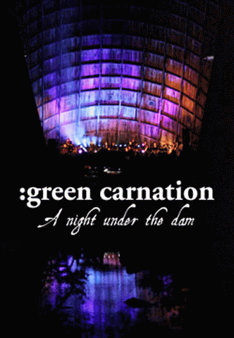 Green Carnation : A Night Under the Dam